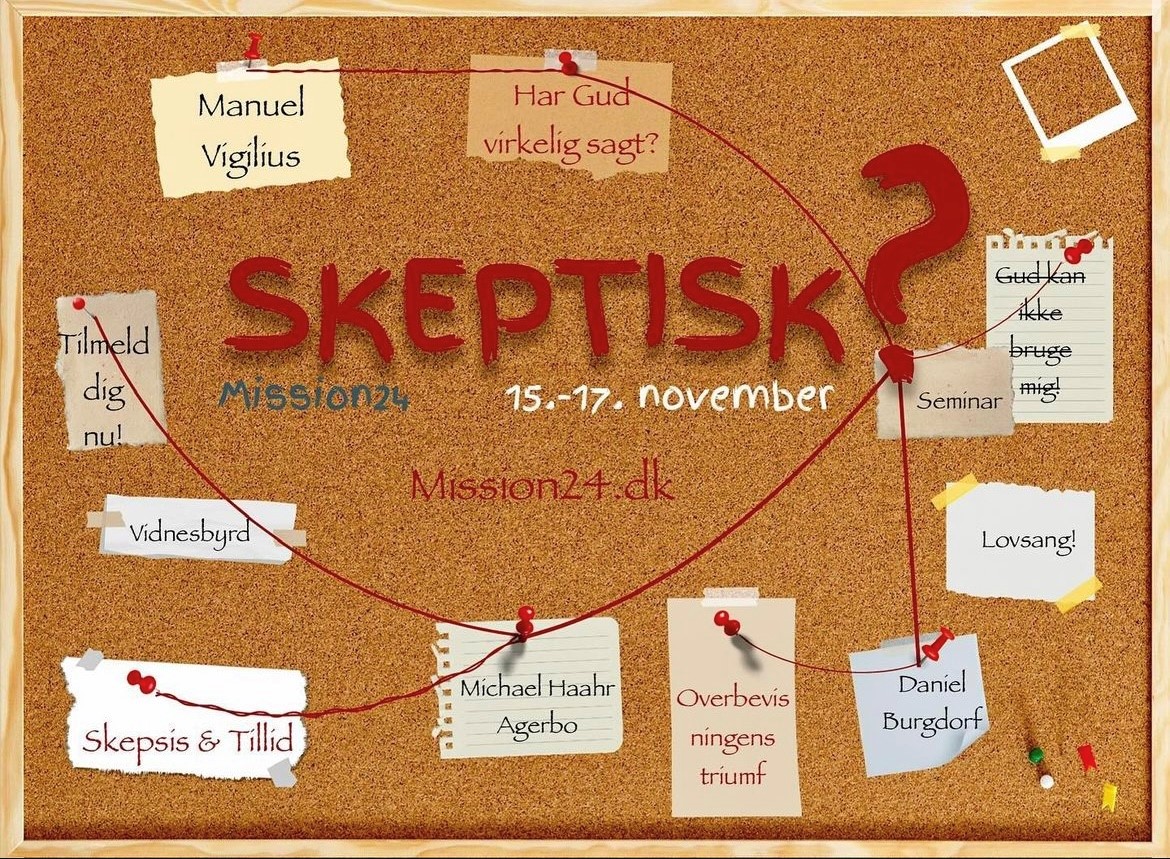 Temaet for Mission24 er: Skeptisk?  Vi skal udforske troens fundament, udfordre vores skepsis og tvivlen med det klare formål at få en dybere relation til Jesus.